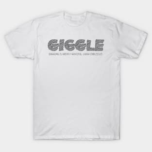 GIGGLE (Giggling Is Greatly Graceful, Laugh Endlessly) T-Shirt